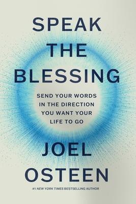 Speak the Blessing: Send Your Words in the Direction You Want Your Life to Go
