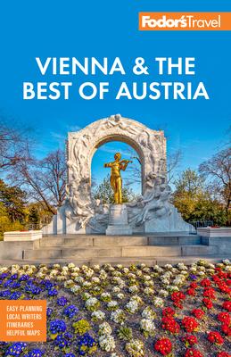 Fodor’s Vienna & the Best of Austria: With Salzburg & Skiing in the Alps