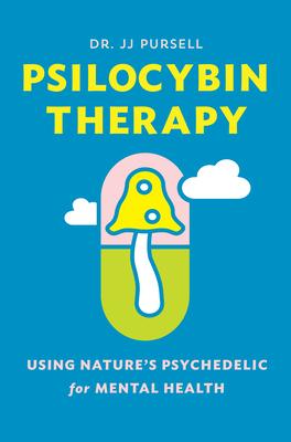 Psilocybin Therapy: Understanding How to Use Nature’s Psychedelics for Mental Health