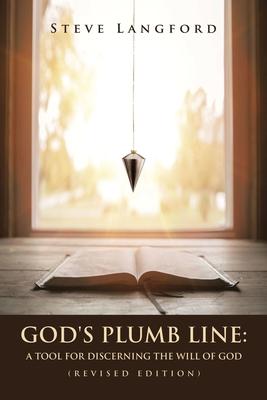 God’s Plumb Line: A Tool for Discerning the Will of God (Revised Edition)
