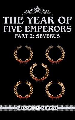 The Year of Five Emperors: Part 2: Severus