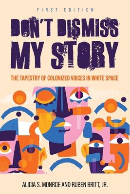 Don’t Dismiss My Story: The Tapestry of Colonized Voices in White Space