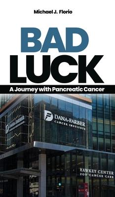 Bad Luck: A Journey with Pancreatic Cancer