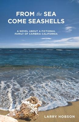 From the Sea Come Seashells: A Story about a Fictional Family of Cambria, CA