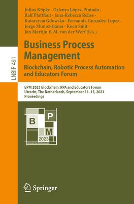 Business Process Management: Blockchain, Robotic Process Automation and Educators Forum: Bpm 2023 Blockchain, Rpa and Educators Forum, Utrecht, the Ne