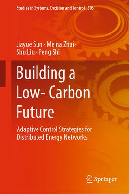 Building a Low- Carbon Future: Adaptive Control Strategies for Distributed Energy Networks