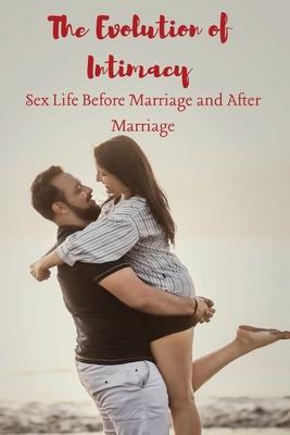 The Evolution of Intimacy Sex Life Before Marriage and A����er Marriage