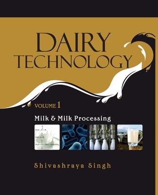 Dairy Technology: Vol.01, Milk and Milk Processing