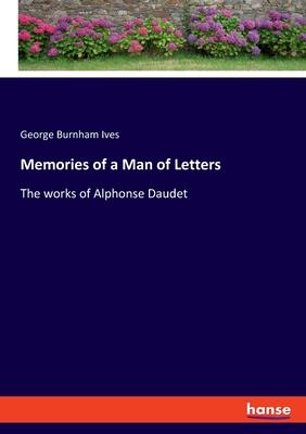 Memories of a Man of Letters: The works of Alphonse Daudet