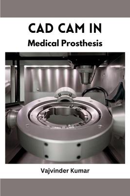 CAD CAM in Medical Prosthesis