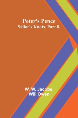 Peter’s Pence;Sailor’s Knots, Part 8.