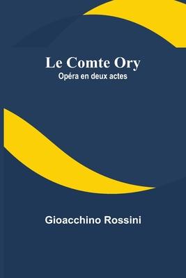Le Comte Ory: Opéra en deux actes