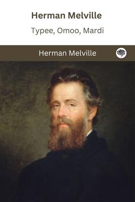 Herman Melville: Typee, Omoo, Mardi: An Ode