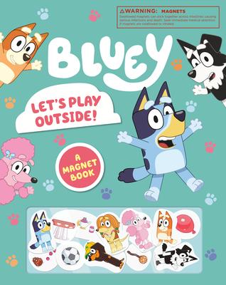 Bluey: Let’s Play Outside: A Magnet Book