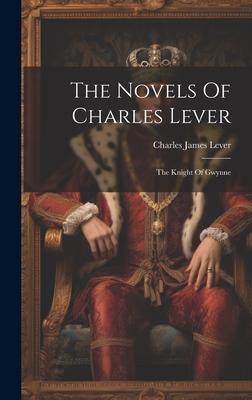 The Novels Of Charles Lever: The Knight Of Gwynne
