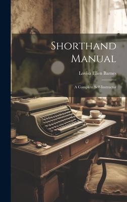 Shorthand Manual: A Complete Self-instructor