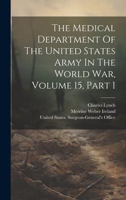 The Medical Department Of The United States Army In The World War, Volume 15, Part 1