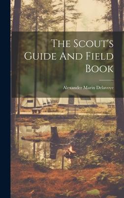 The Scout’s Guide And Field Book
