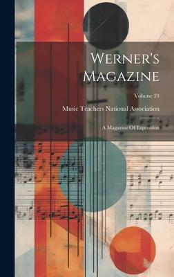 Werner’s Magazine: A Magazine Of Expression; Volume 24
