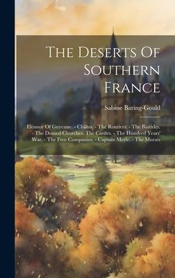 The Deserts Of Southern France: Eleanor Of Guyenne. - Châlus. - The Routiers. - The Bastides. - The Domed Churches. The Castles. - The Hundred Years’