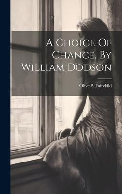 A Choice Of Chance, By William Dodson