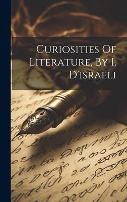 Curiosities Of Literature, By I. D’israeli