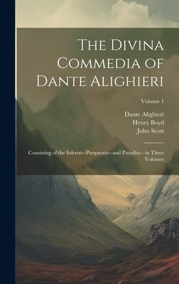 The Divina Commedia of Dante Alighieri: Consisting of the Inferno--Purgatorio--and Paradiso: in Three Volumes; Volume 1