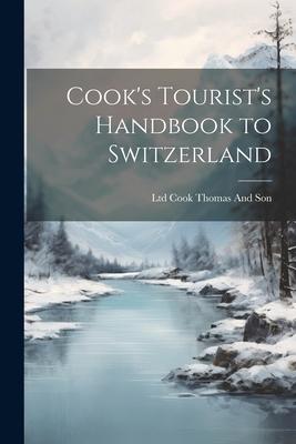 Cook’s Tourist’s Handbook to Switzerland