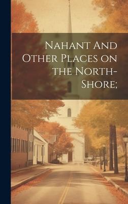 Nahant And Other Places on the North-Shore;
