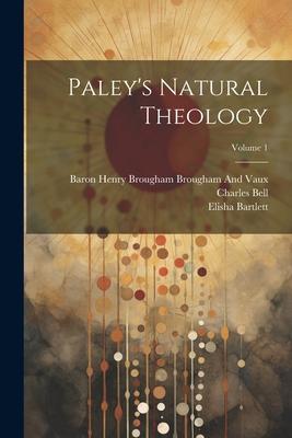 Paley’s Natural Theology; Volume 1