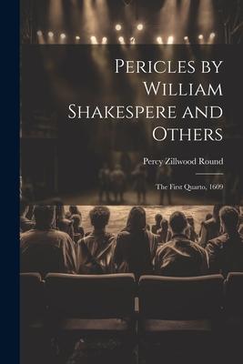 Pericles by William Shakespere and Others: The First Quarto, 1609