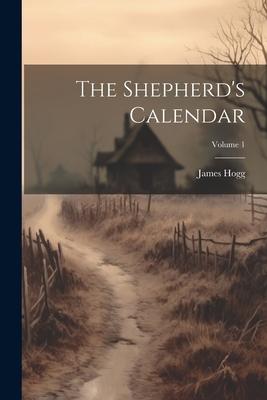 The Shepherd’s Calendar; Volume 1