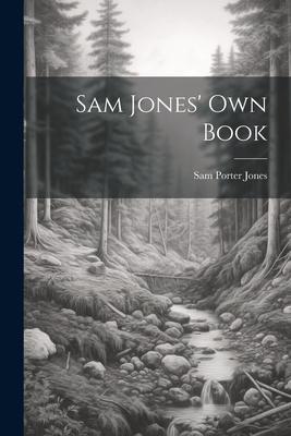 Sam Jones’ Own Book