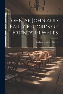 John Ap John and Early Records of Friends in Wales