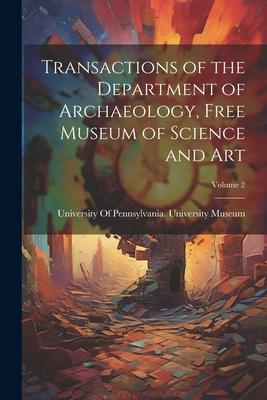 Transactions of the Department of Archaeology, Free Museum of Science and Art; Volume 2