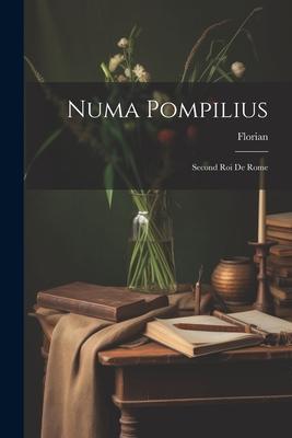 Numa Pompilius: Second Roi De Rome