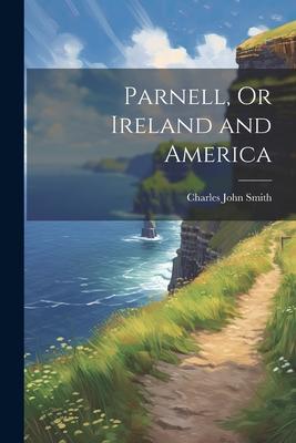 Parnell, Or Ireland and America