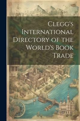 Clegg’s International Directory of the World’s Book Trade
