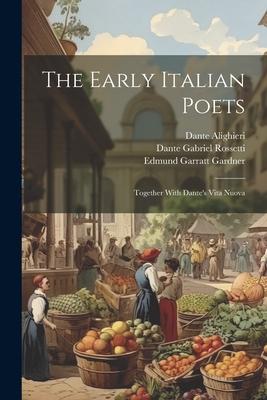 The Early Italian Poets: Together With Dante’s Vita Nuova