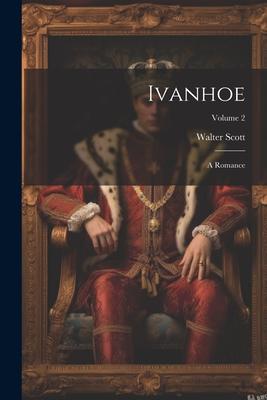 Ivanhoe: A Romance; Volume 2