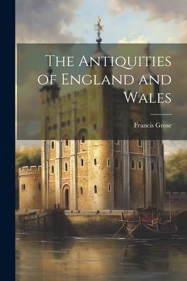 The Antiquities of England and Wales