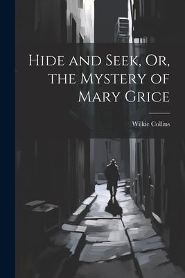 Hide and Seek, Or, the Mystery of Mary Grice