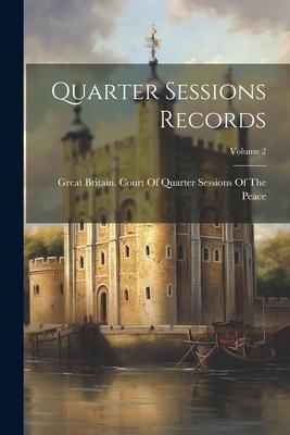 Quarter Sessions Records; Volume 2