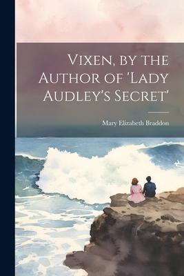 Vixen, by the Author of ’lady Audley’s Secret’