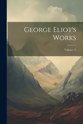 George Eliot’s Works; Volume 11