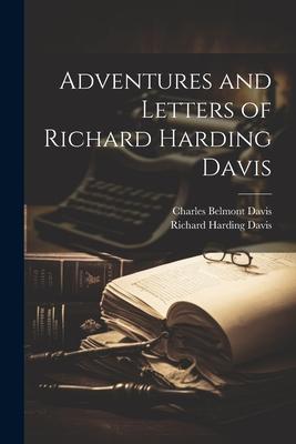 Adventures and Letters of Richard Harding Davis