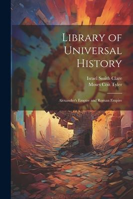 Library of Universal History: Alexander’s Empire and Roman Empire