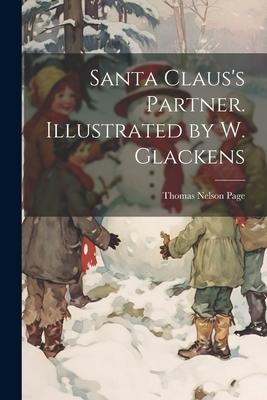 Santa Claus’s Partner. Illustrated by W. Glackens