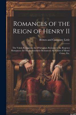 Romances of the Reign of Henry II; the Valois Romances; the D’Artagnan Romances; the Regency Romances; the Marie Antoinette Romances; the Count of Mon