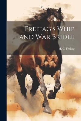 Freitag’s Whip and War Bridle